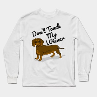 Don't Touch My Wiener Long Sleeve T-Shirt